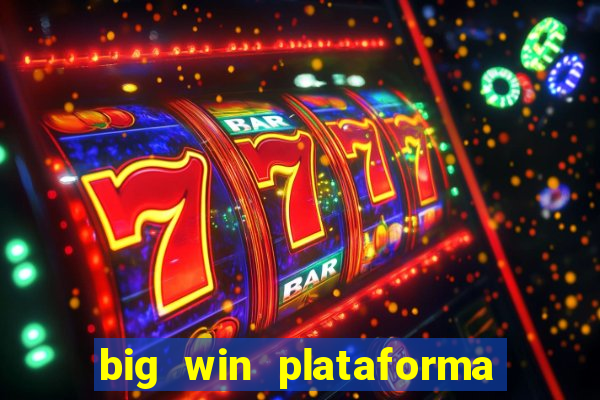 big win plataforma de jogos